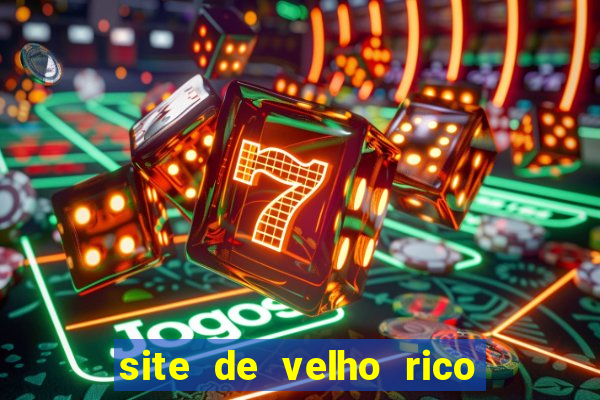 site de velho rico para ganhar pix